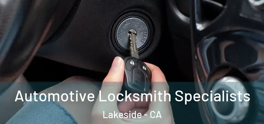  Automotive Locksmith Specialists Lakeside - CA