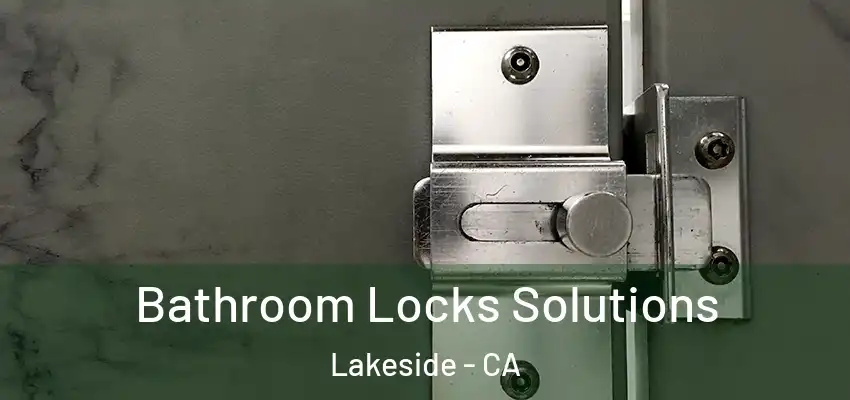  Bathroom Locks Solutions Lakeside - CA