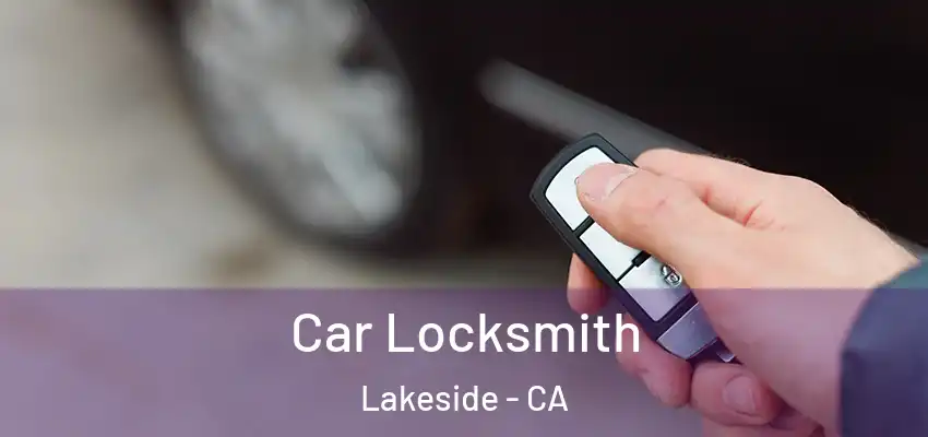 Car Locksmith Lakeside - CA