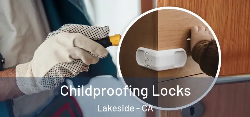 Childproofing Locks Lakeside - CA