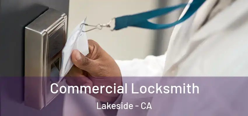  Commercial Locksmith Lakeside - CA