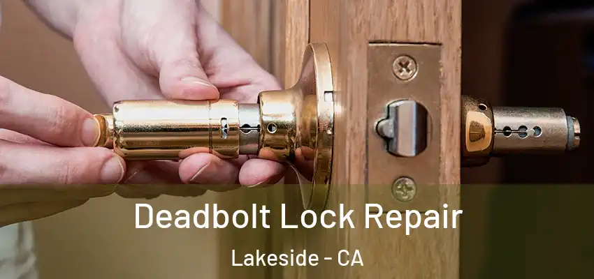  Deadbolt Lock Repair Lakeside - CA
