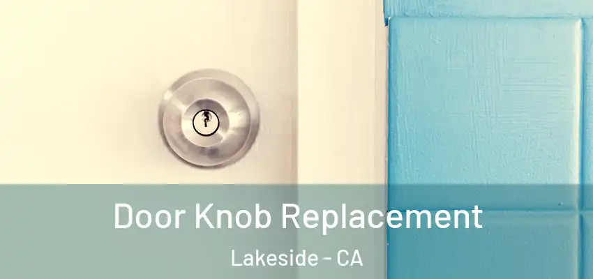 Door Knob Replacement Lakeside - CA