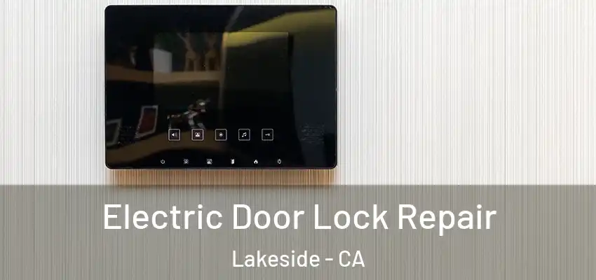  Electric Door Lock Repair Lakeside - CA