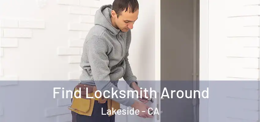  Find Locksmith Around Lakeside - CA