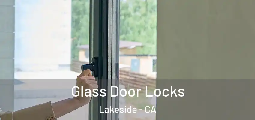 Glass Door Locks Lakeside - CA