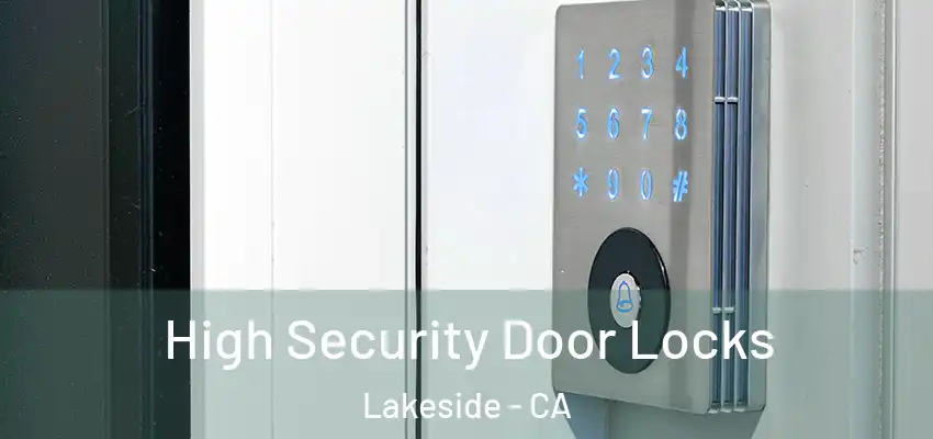  High Security Door Locks Lakeside - CA