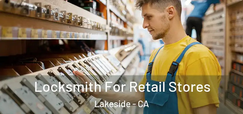  Locksmith For Retail Stores Lakeside - CA
