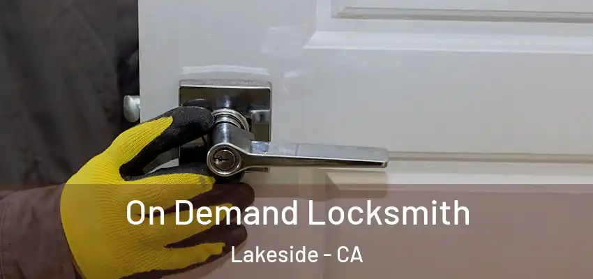 On Demand Locksmith Lakeside - CA